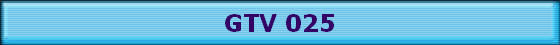 GTV 025