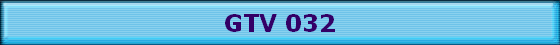 GTV 032