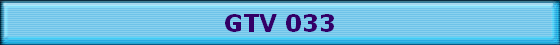 GTV 033