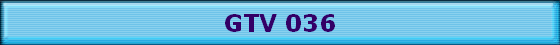 GTV 036
