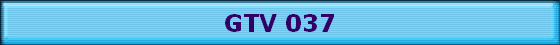 GTV 037