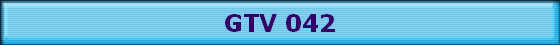GTV 042