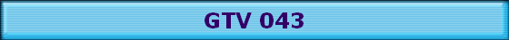 GTV 043