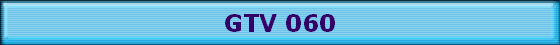 GTV 060