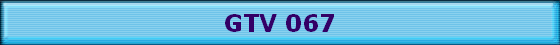 GTV 067